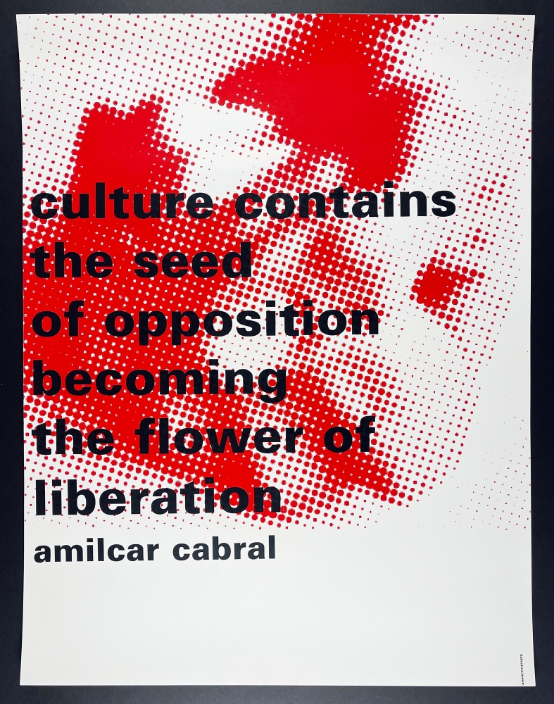 Culture Contains the Seed of Opposition Becoming the Flower of Liberation, Amilcar Cabral
[AFRICAN AMERICANA] Kirkpatrick, Garland [a.k.a. Helvetica Jones] ; Jade Jewett; Bony Toru&amp;ntilde;o,&amp;nbsp;[1996]

Illustrated poster, screen printed in red and black on thick white paper stock
36&amp;quot; x 24&amp;quot;
Edition size: Unknown
$500

Condition and provenance notes: Very good overall, to near fine. Text is paired with an abstract image of a clenched fist.

INQUIRE